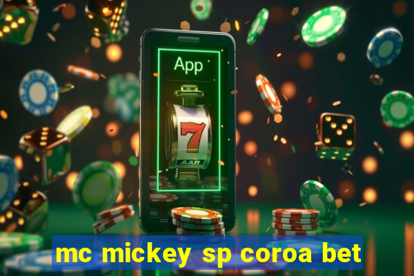 mc mickey sp coroa bet